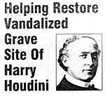 Restore grave site of Houdini.